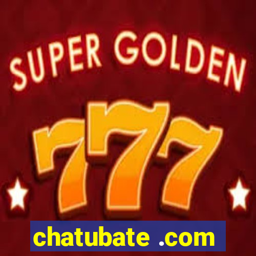 chatubate .com